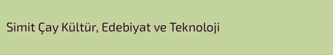 Simit Çay Kültür, Edebiyat ve Teknoloji